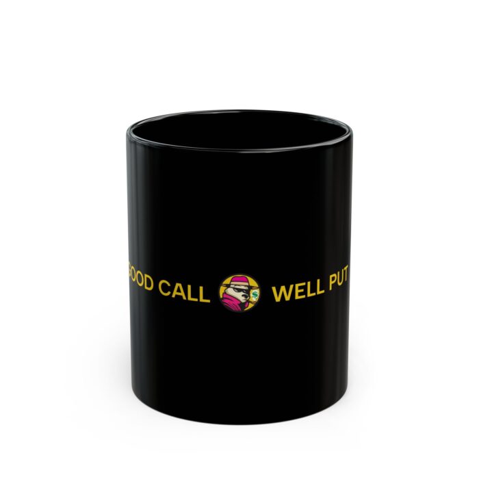 Good Call, Well Put Mug - Black Coffee Mug